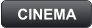 CINEMA
